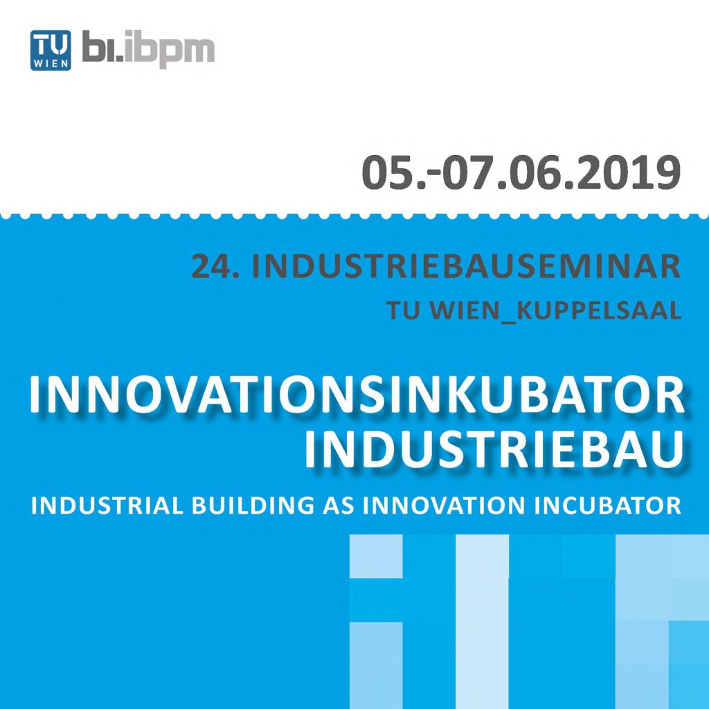 24. Industriebauseminar: „Innovationsinkubator Industriebau“ 24. Industriebauseminar: „Innovationsinkubator Industriebau“